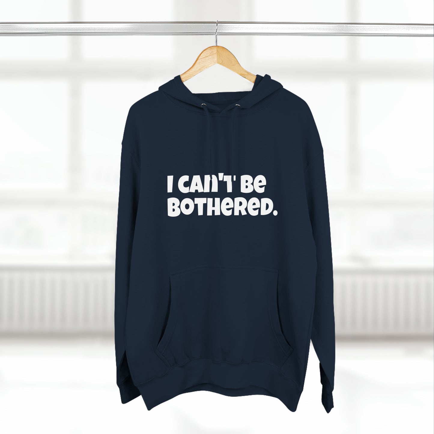 Hoody "I can't be bothered." IIWII – Unisex Premium Pullover Hoodie