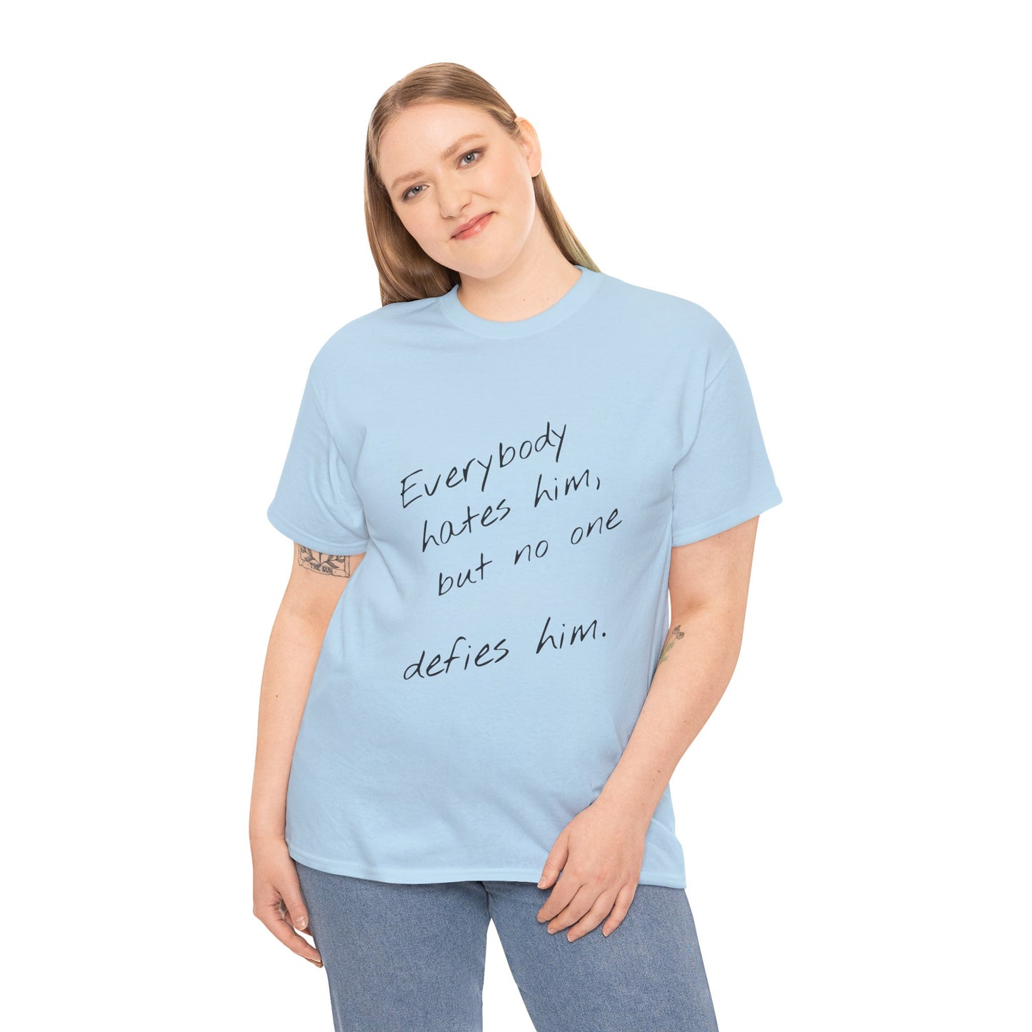 T-shirt IIWII "Everyone hates him, but no one defies him" Unisex Heavy Cotton Tee