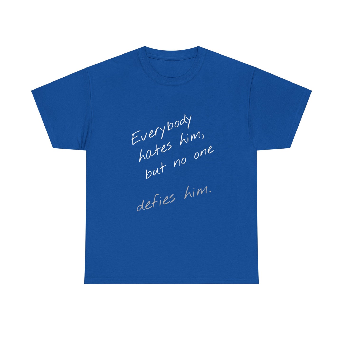 T-shirt IIWII "Everyone hates him, but no one defies him" Unisex Heavy Cotton Tee