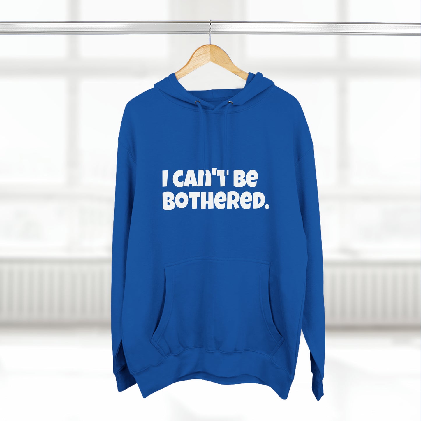 Hoody "I can't be bothered." IIWII – Unisex Premium Pullover Hoodie
