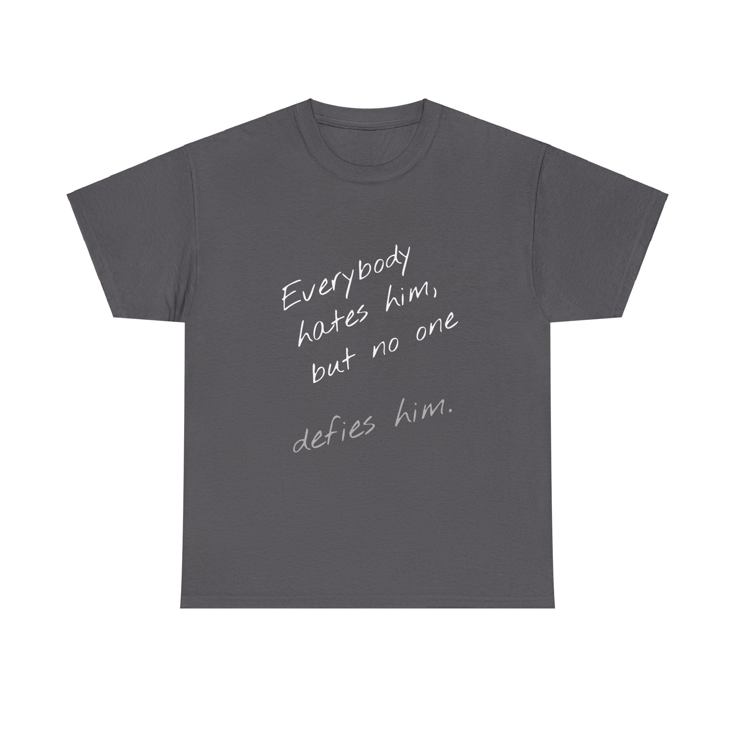 T-shirt IIWII "Everyone hates him, but no one defies him" Unisex Heavy Cotton Tee