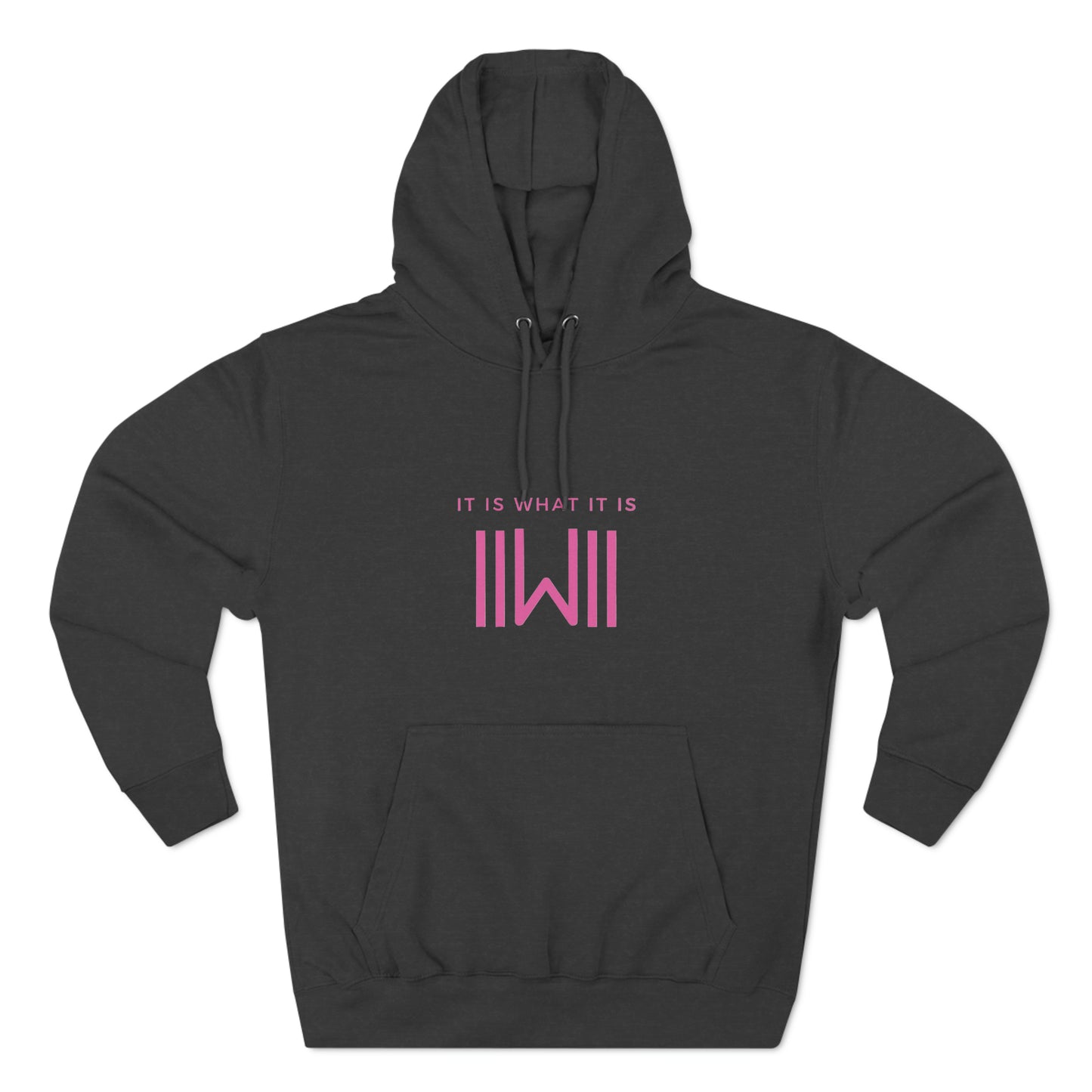 Comfy Hoody IIWII - It Is What It Is - Unisex Premium Pullover Hoodie