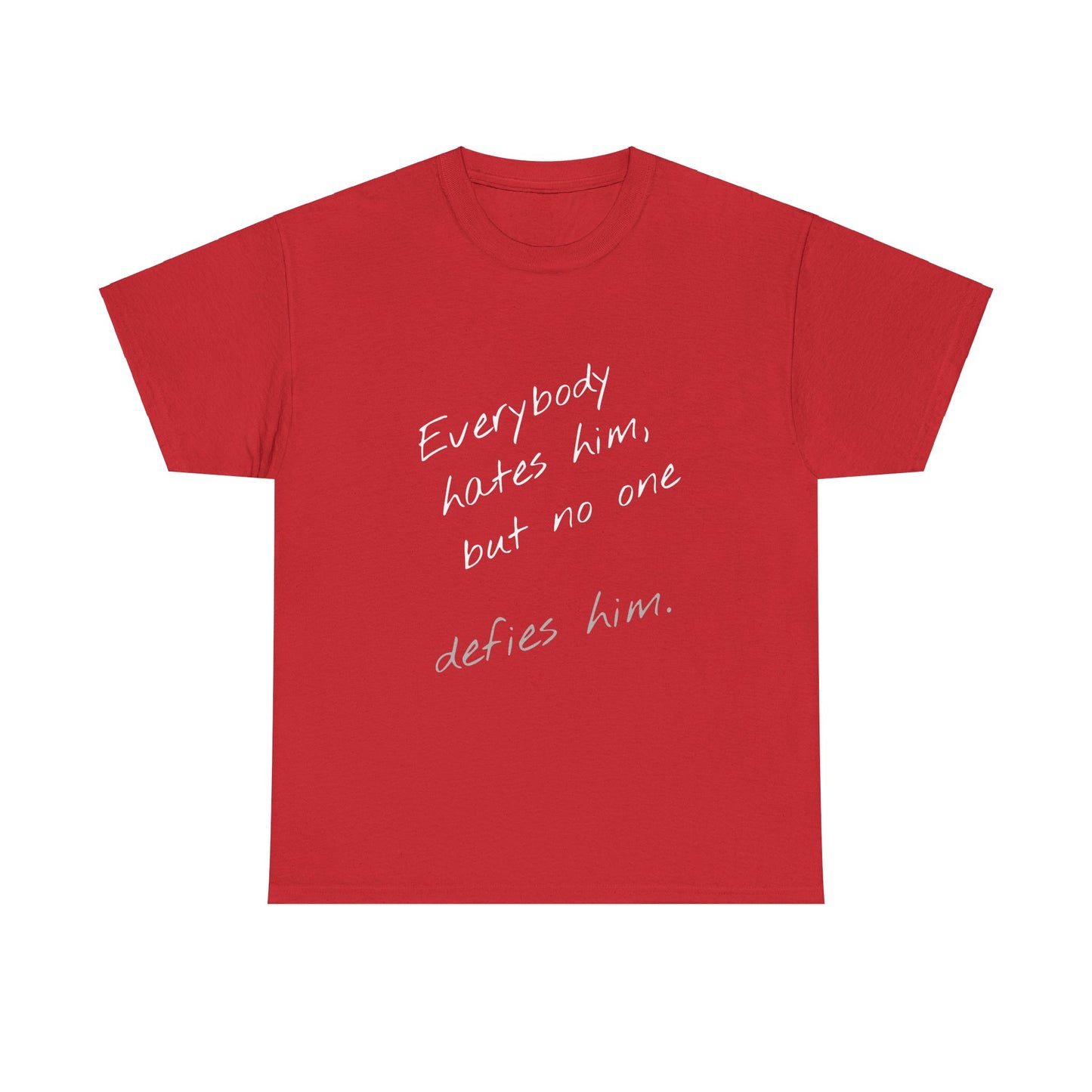 T-shirt IIWII "Everyone hates him, but no one defies him" Unisex Heavy Cotton Tee