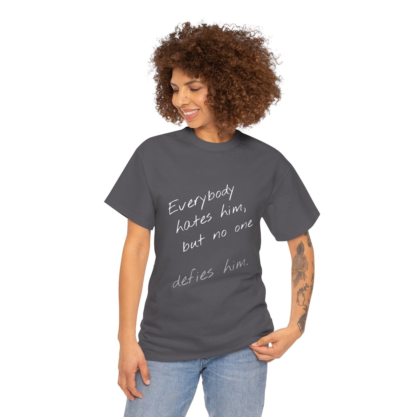 T-shirt IIWII "Everyone hates him, but no one defies him" Unisex Heavy Cotton Tee