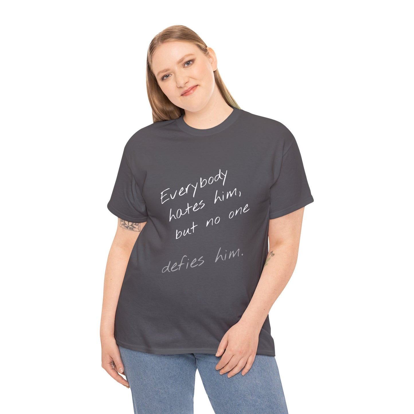 T-shirt IIWII "Everyone hates him, but no one defies him" Unisex Heavy Cotton Tee