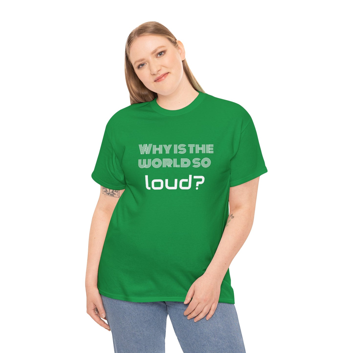 T-shirt IIWII "Why is the world so loud?" Premium Unisex Heavy Cotton Tee