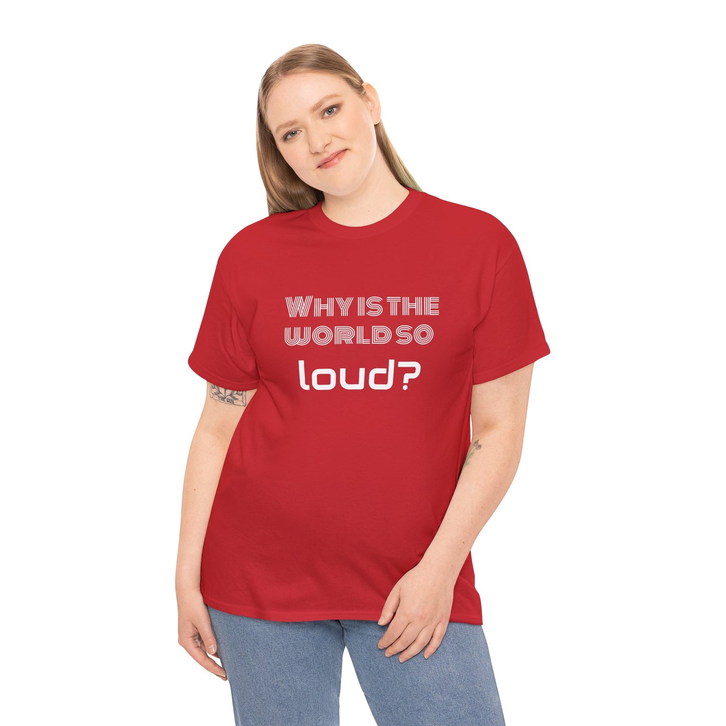 T-shirt IIWII "Why is the world so loud?" Premium Unisex Heavy Cotton Tee