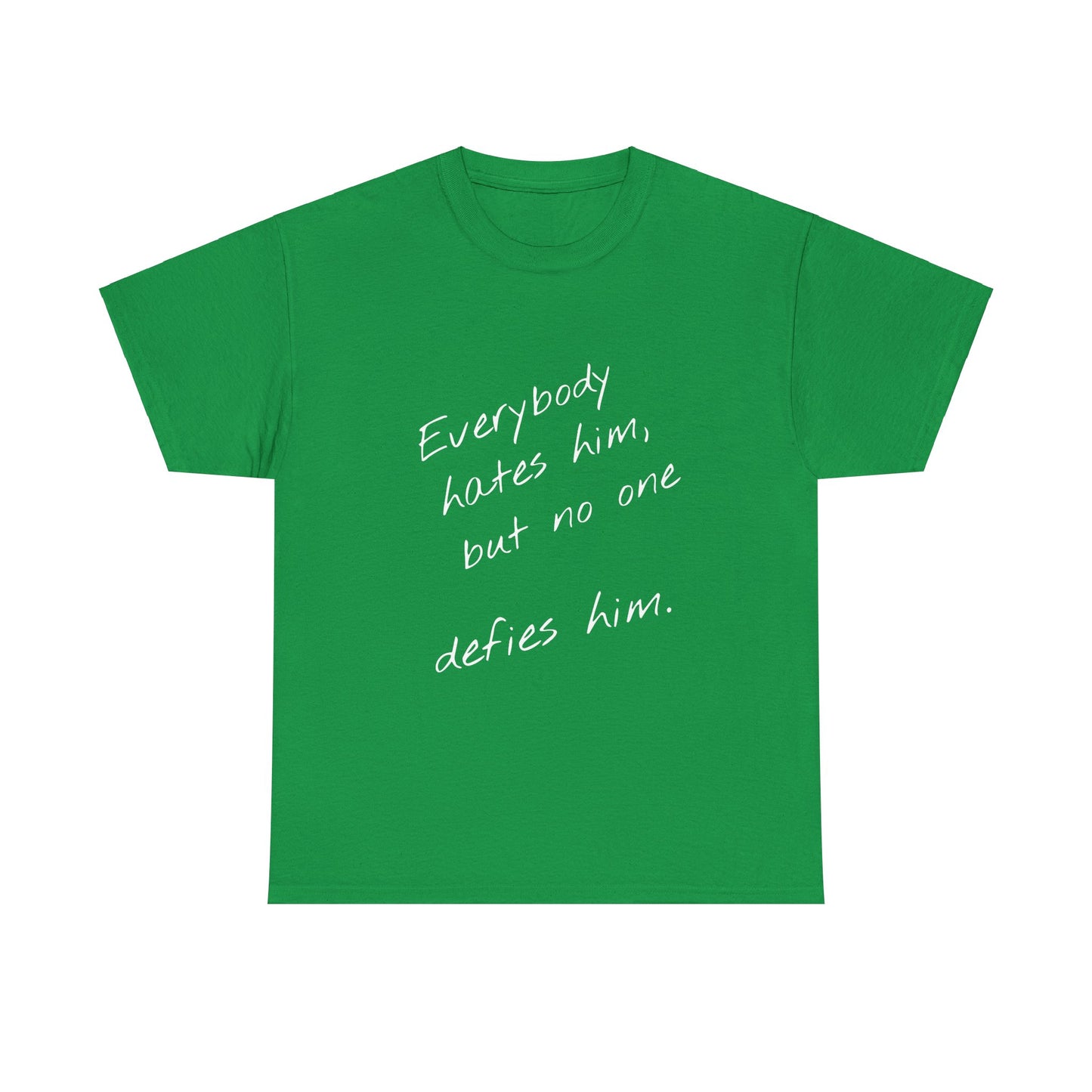 T-shirt IIWII "Everyone hates him, but no one defies him" Unisex Heavy Cotton Tee