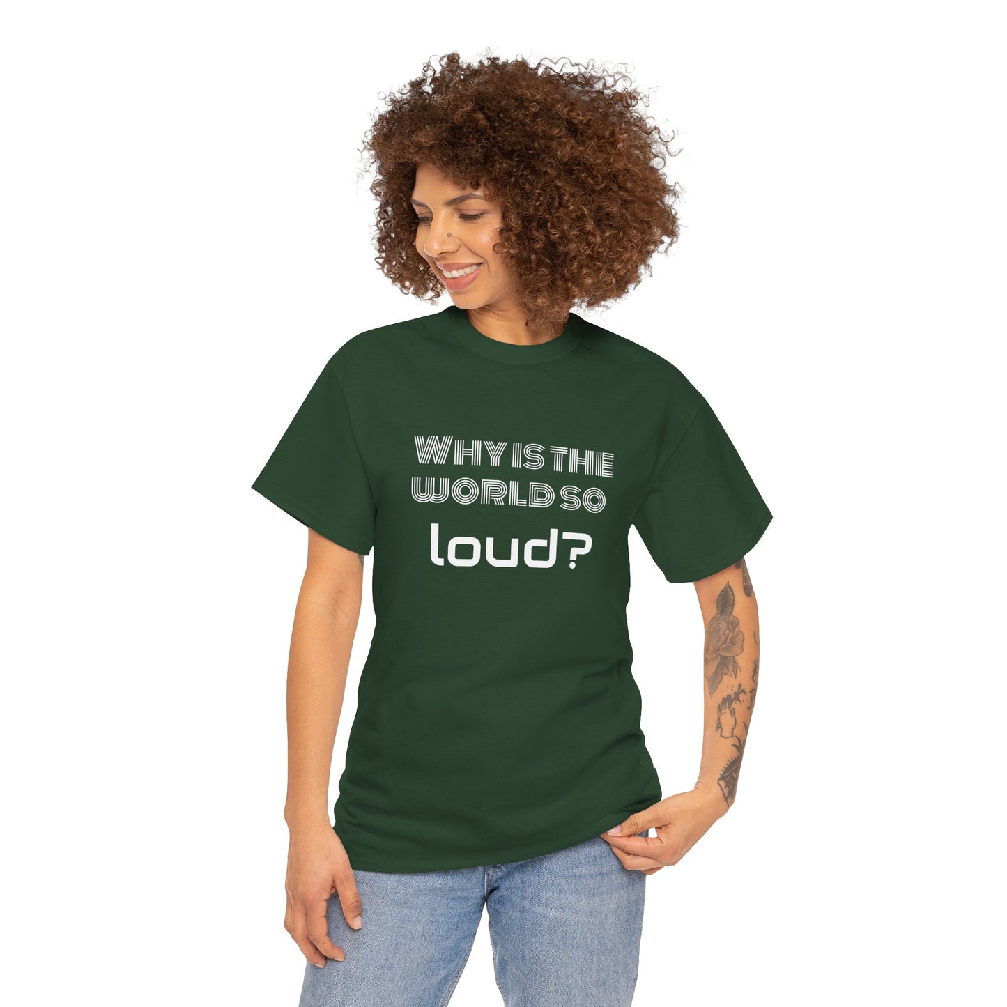 T-shirt IIWII "Why is the world so loud?" Premium Unisex Heavy Cotton Tee