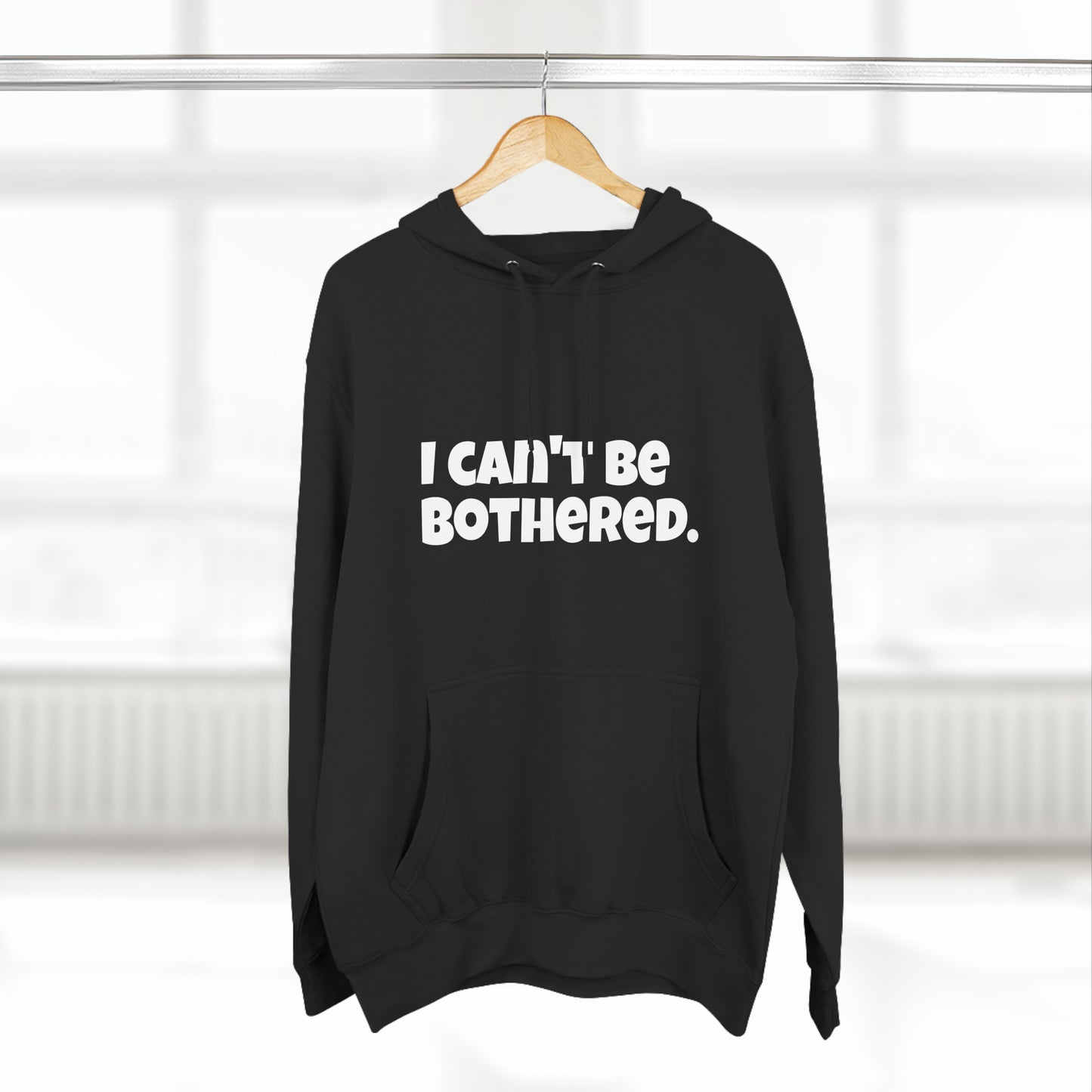 Hoody "I can't be bothered." IIWII – Unisex Premium Pullover Hoodie