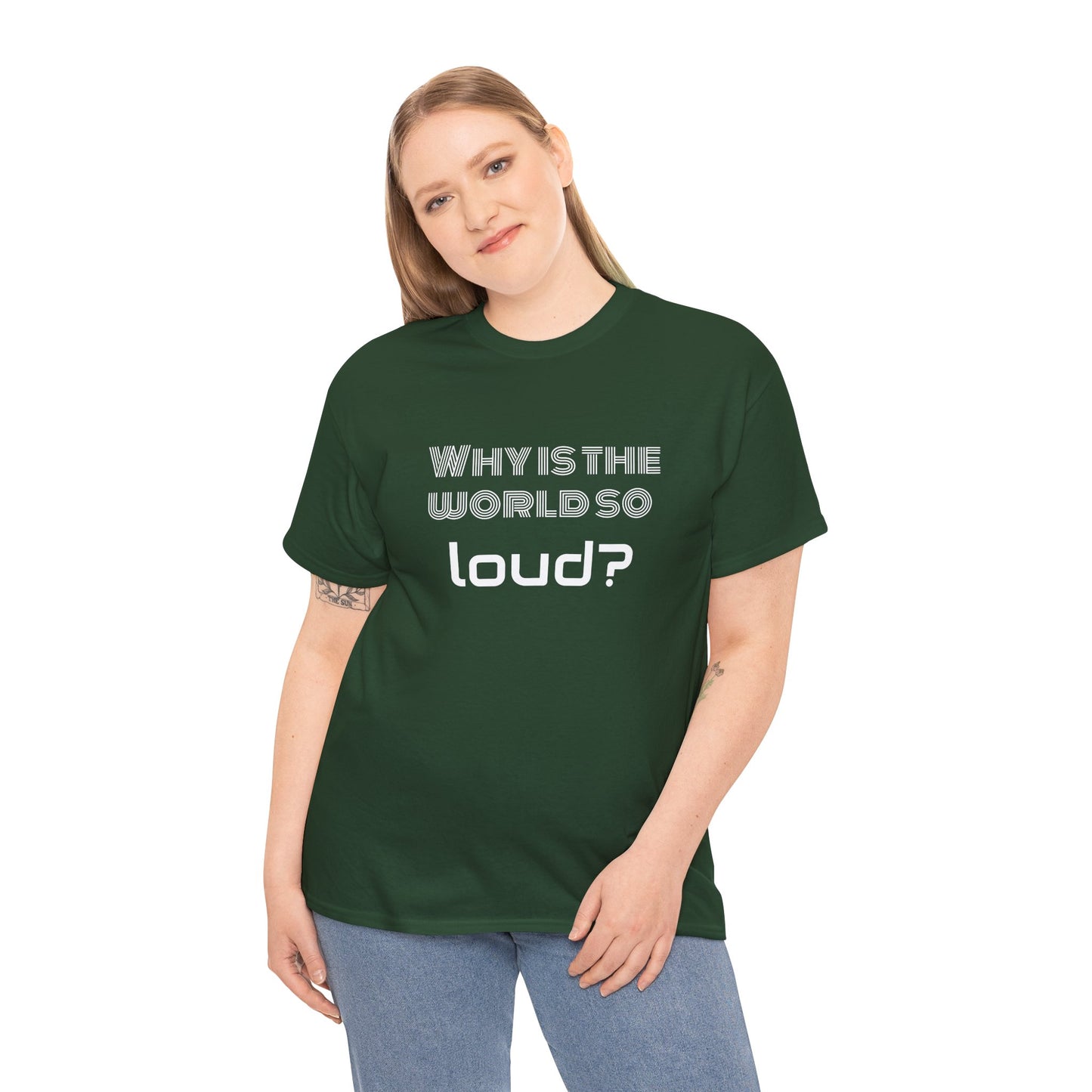 T-shirt IIWII "Why is the world so loud?" Premium Unisex Heavy Cotton Tee