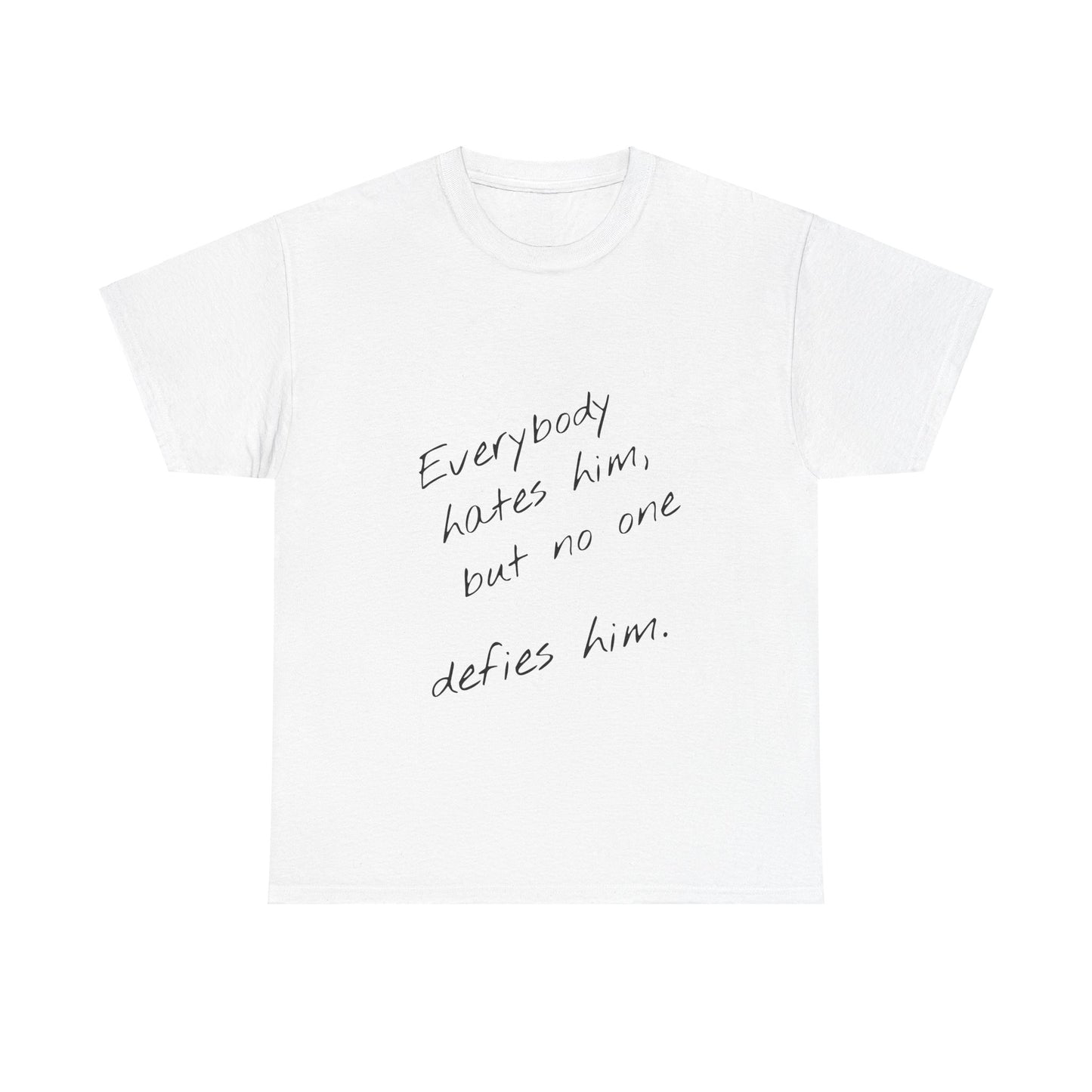 T-shirt IIWII "Everyone hates him, but no one defies him" Unisex Heavy Cotton Tee