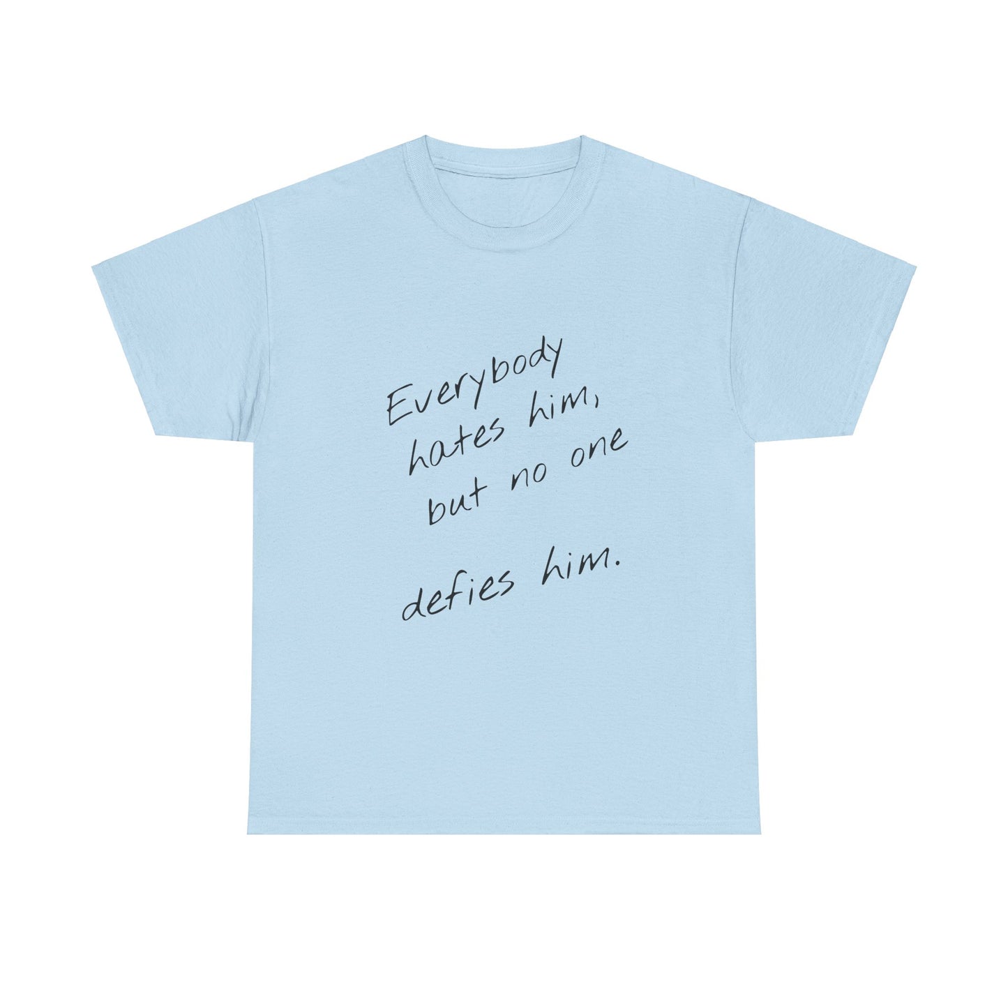 T-shirt IIWII "Everyone hates him, but no one defies him" Unisex Heavy Cotton Tee