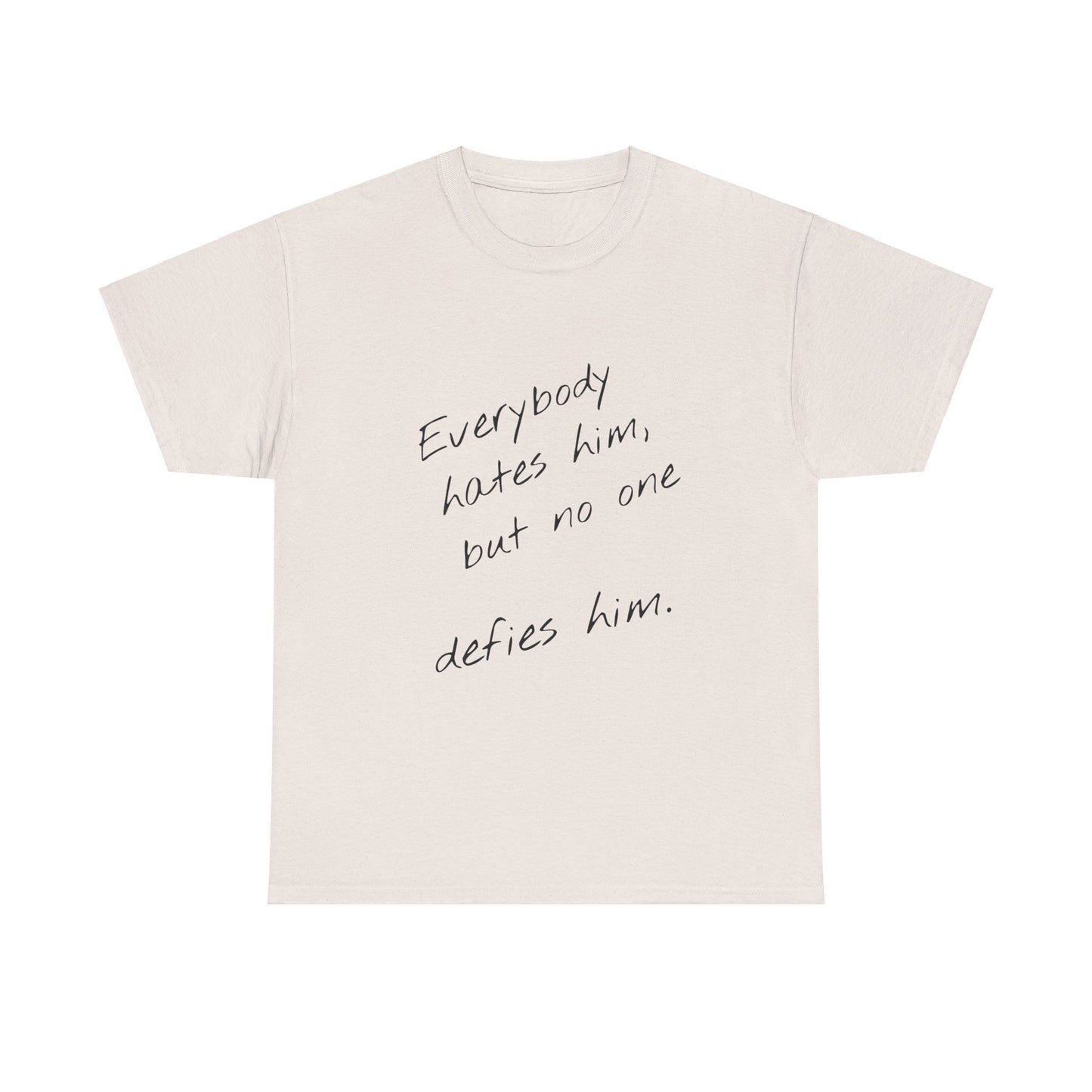 T-shirt IIWII "Everyone hates him, but no one defies him" Unisex Heavy Cotton Tee