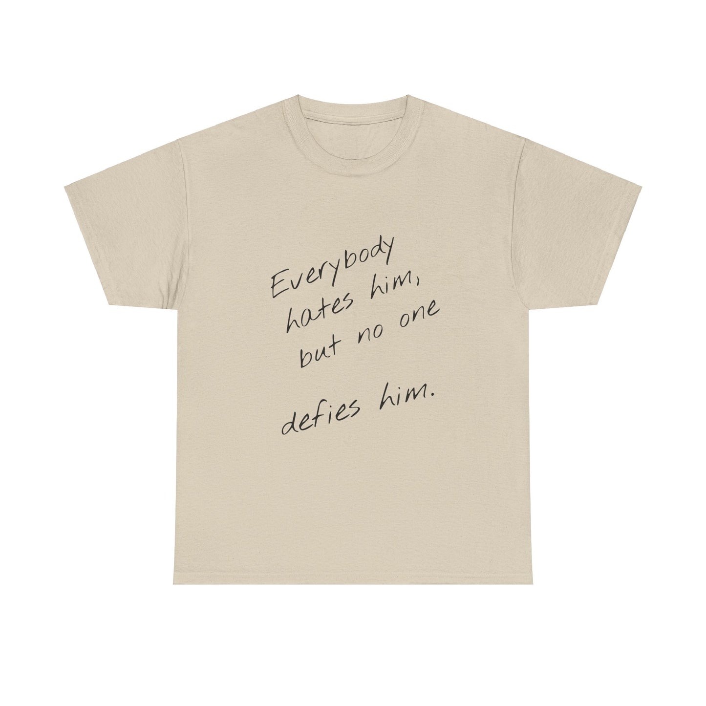 T-shirt IIWII "Everyone hates him, but no one defies him" Unisex Heavy Cotton Tee