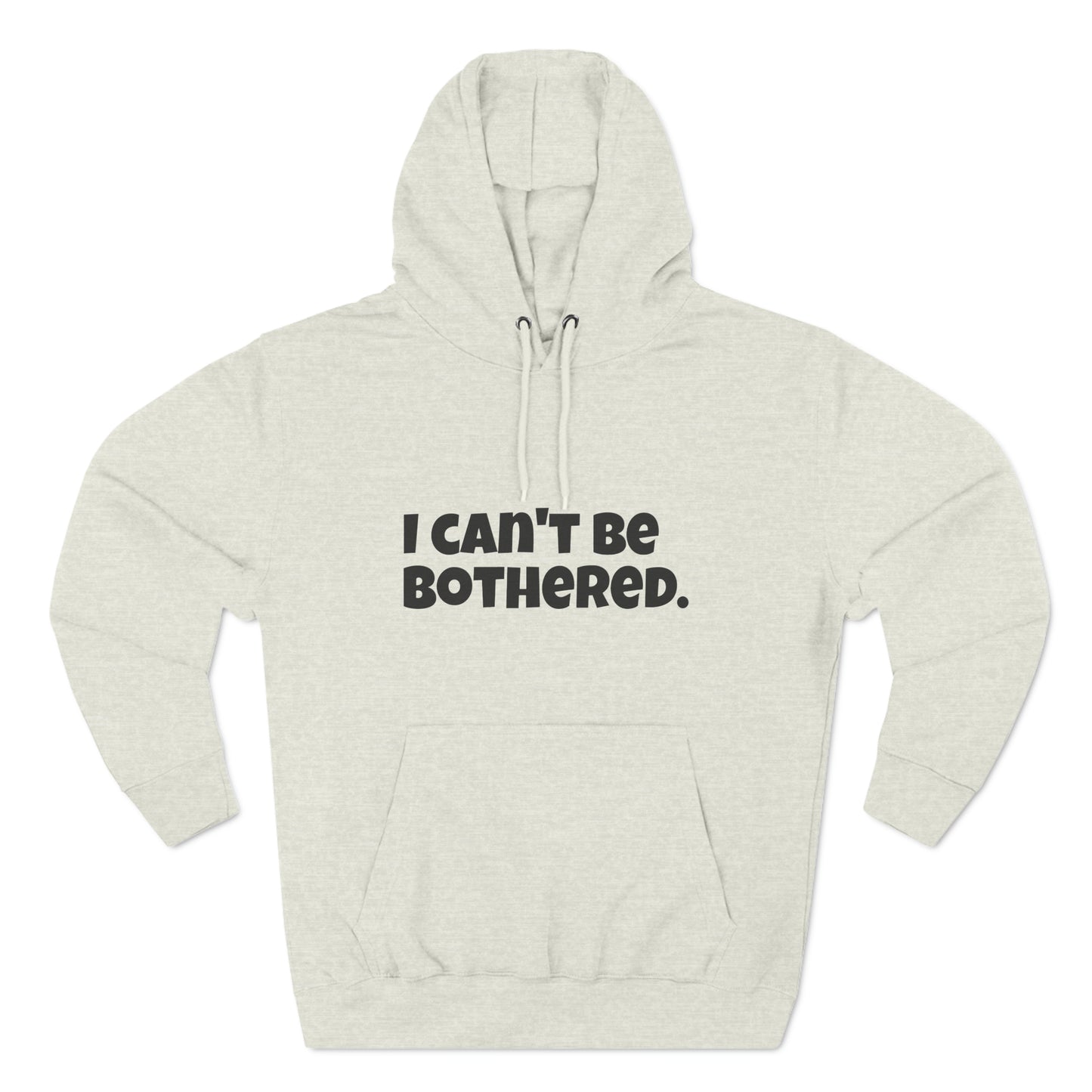 Hoody "I can't be bothered." IIWII – Unisex Premium Pullover Hoodie
