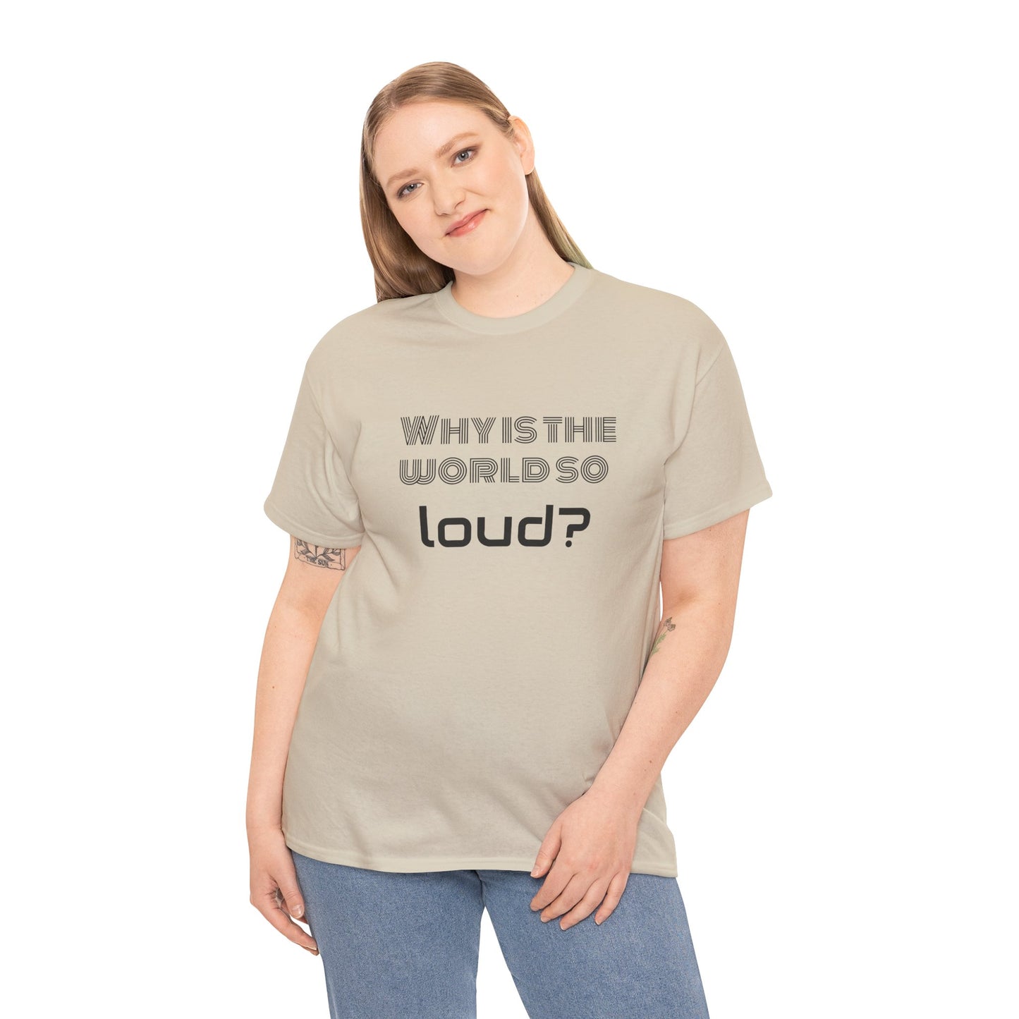 T-shirt IIWII "Why is the world so loud?" Premium Unisex Heavy Cotton Tee