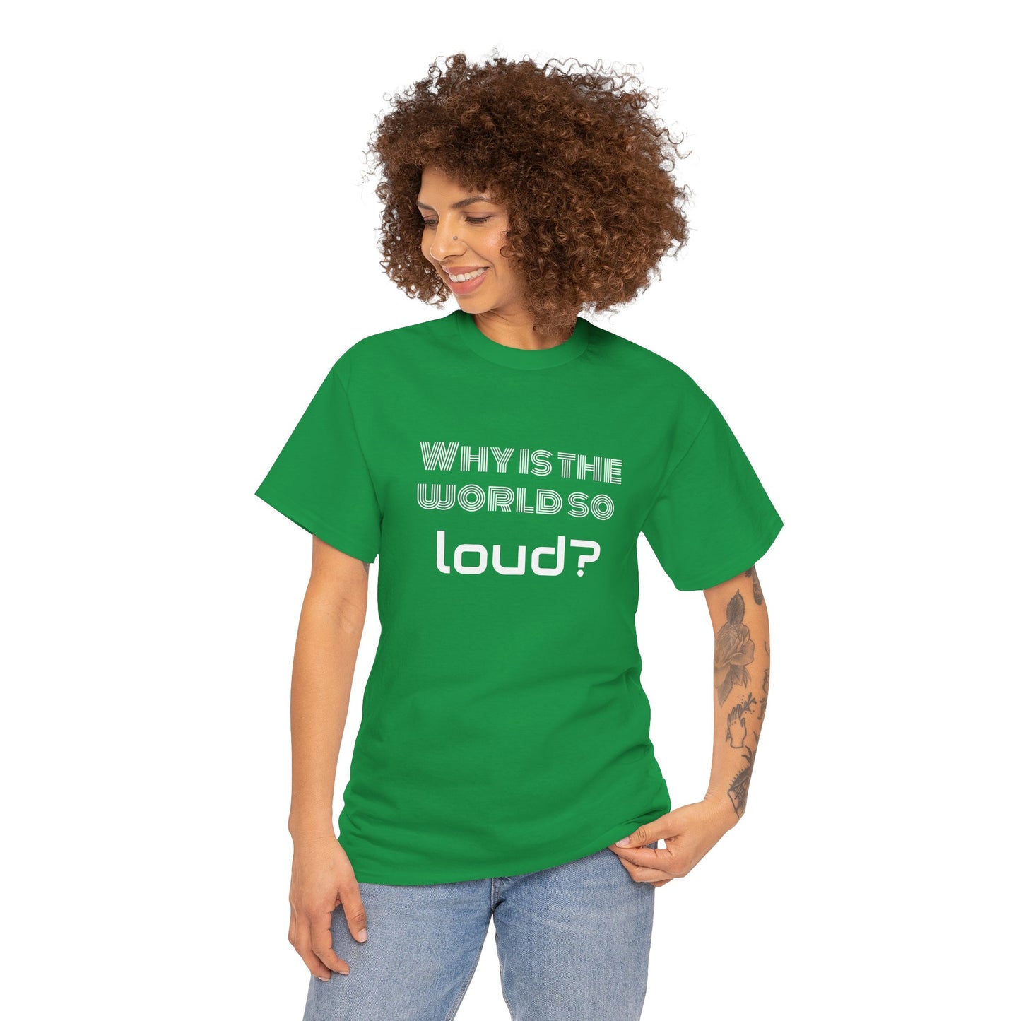 T-shirt IIWII "Why is the world so loud?" Premium Unisex Heavy Cotton Tee